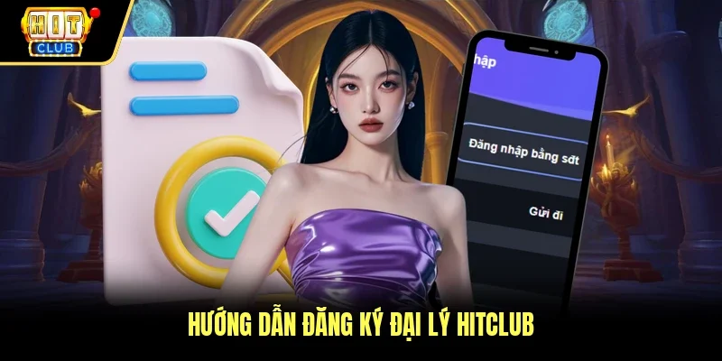 Hướng dẫn đăng ký đại lý Hitclub